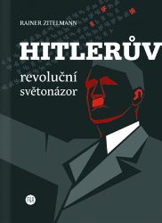 Hitlerův revoluční světonázor Hitlerův revoluční světonázor
