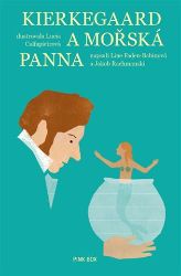 Kierkegaard a mořská panna - Line Faden-Babin,Jakob Rachmanski - Populárně naučná literatura pro děti Kierkegaard a mořská panna
