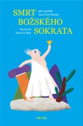 Smrt božského Sokrata - Jean-Paul Mongin - Populárně naučná literatura pro děti Smrt božského Sokrata
