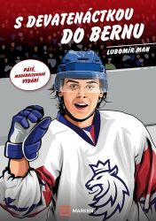 S devatenáctkou do Bernu - Lubomír Man - Hokej S devatenáctkou do Bernu