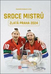 Srdce mistrů - Zlatá Praha 2024 - kolektiv autorů,Dominik Dubovči - Hokej Srdce mistrů - Zlatá Praha 2024