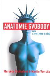 Anatomie svobody aneb V životě máme na výběr - Markéta Šichtařová - Ekonomika Anatomie svobody aneb V životě máme na výběr