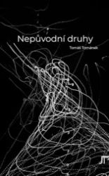 Nepůvodní druhy - Tomáš Tománek - Poezie a básně Nepůvodní druhy