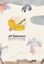 Jiří Šalamoun / Básně všechny a jedno leporelo / 1978-2021 Jiří Šalamoun / Básně všechny a jedno leporelo / 1978-2021