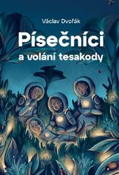 Písečníci a volání tesakody - Václav Dvořák - Sci-fi knihy pro děti Písečníci a volání tesakody