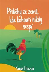 Příběhy ze země, kde kohouti nikdy nespí Příběhy ze země, kde kohouti nikdy nespí