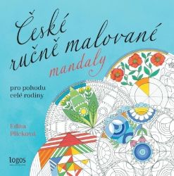 České ručně malované mandaly - Pro pohodu celé rodiny - Edita Plicková - Antistresové omalovánky České ručně malované mandaly - Pro pohodu celé rodiny