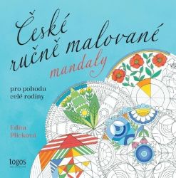 České ručně malované mandaly - Pro pohodu celé rodiny - Edita Plicková - Antistresové omalovánky České ručně malované mandaly - Pro pohodu celé rodiny