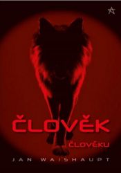 Člověk člověku - Jan Waishaupt - Sci-fi Člověk člověku