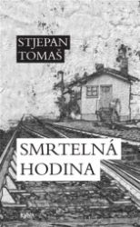 Smrtelná hodina - Stjepan Tomaš - Světová beletrie Smrtelná hodina