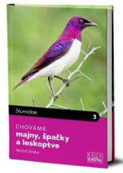 Chováme majny, špačky a leskoptve Chováme majny, špačky a leskoptve