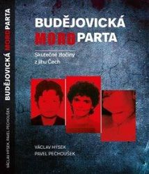 Budějovická mordparta - Skutečné zločiny z jihu Čech - Pavel Pechoušek,Václav Hýsek - Literatura faktu Budějovická mordparta