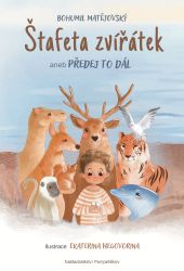 Štafeta zvířátek aneb Předej to dál - Bohumil Matějovský - Pohádky pro děti Štafeta zvířátek