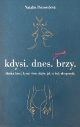 Kdysi. dnes. brzy. Sbírka básní, která všem ukáže, jak to bylo doopravdy Kdysi. dnes. brzy. Sbírka básní, která všem ukáže, jak to bylo doopravdy