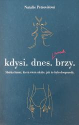 Kdysi. dnes. brzy. Sbírka básní, která všem ukáže, jak to bylo doopravdy - Natalie Petrovičová - Poezie a básně Kdysi. dnes. brzy. Sbírka básní, která všem ukáže, jak to bylo doopravdy