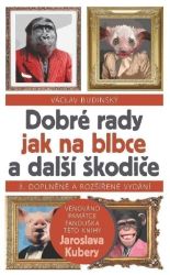 Dobré rady jak na blbce a další škodiče - Václav Budinský - Humor a satira Dobré rady jak na blbce a další škodiče