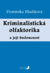 Kriminalistická olfaktorika a její budoucnost - Dominika Hladíková - Společenské vědy Kriminalistická olfaktorika a její budoucnost
