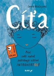 Cíťa - Proč svět nutně potřebuje citlivé introvert(k)y - Lenka Blaze - Psychologie Cíťa - Proč svět nutně potřebuje citlivé introvert(k)y