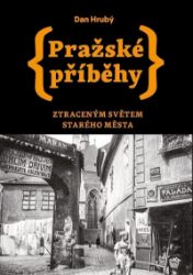 Pražské příběhy - Ztraceným světem Starého Města