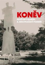 Koněv: Sovětský maršál a jeho pražský pomník - Petr Blažek,Jiří Fidler - Literatura faktu Koněv: Sovětský maršál a jeho pražský pomník