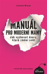Manuál pro moderní mámy - Susanne Mierau - Matka a dítě Manuál pro moderní mámy