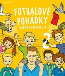 Fotbalové pohádky Zdeňka Folprechta 2 - Zdeněk Folprecht - Pohádky pro děti Fotbalové pohádky Zdeňka Folprechta 2