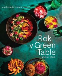 Rok v Green Table s Miluší Makó - Miluše Makó - Kuchařky a nápoje Rok v Green Table s Miluší Makó - Vegetariánské sezonní recepty