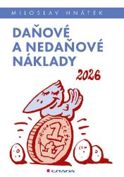 Daňové a nedaňové náklady 2026 - Miloslav Hnátek - Odborná a technická literatura Daňové a nedaňové náklady 2026