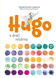Hugo a dračí mlsárna - Ludmila Bakonyi Selingerová - Pohádky pro děti Hugo a dračí mlsárna