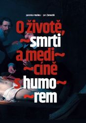 O životě, smrti a medicíně s humorem O životě, smrti a medicíně s humorem