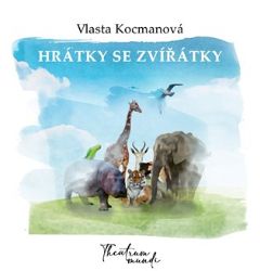 Hrátky se zvířátky - Vlasta Kocmanová - Hádanky, hlavolamy a kvízy pro děti Hrátky se zvířátky
