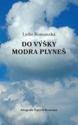 Do výšky modra plyneš - Lydie Romanská - Poezie a básně Do výšky modra plyneš