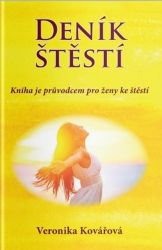 Deník štěstí - Kniha je průvodcem pro ženy ke štěstí - Veronika Kovářová - Psychologie Deník štěstí - Kniha je průvodcem pro ženy ke štěstí