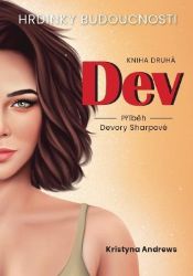 Hrdinky Budoucnosti 2 Dev - Příběh Devory Sharpové - Kristyna Andrews - Young Adult Hrdinky Budoucnosti 2 Dev - Příběh Devory Sharpové