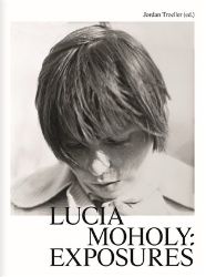 Lucia Moholy: Exposures - Fotografie Lucia Moholy: Exposures