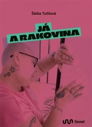 Já a rakovina - Šárka Tužilová - Česká a slovenská beletrie Já a rakovina