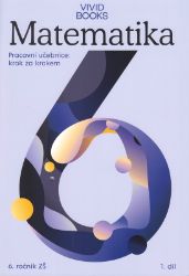 Matematika - Pracovní učebnice krok za krokem pro 6. ročník 1. díl Matematika - Pracovní učebnice krok za krokem pro 6. ročník 1. díl