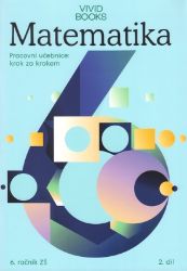 Matematika - Pracovní učebnice krok za krokem pro 6. ročník 2. díl Matematika - Pracovní učebnice krok za krokem pro 6. ročník 2. díl