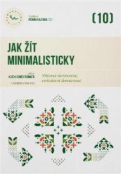 Jak žít minimalisticky - kolektiv autorů - Životní prostředí a ekologie Jak žít minimalisticky