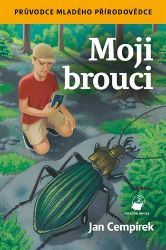 Moji brouci - Jan Cempírek - Dětské knihy o přírodě Moji brouci