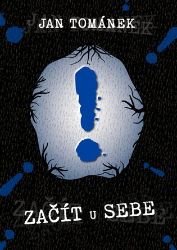 Začít u sebe - Jan Tománek - Česká a slovenská beletrie Začít u sebe