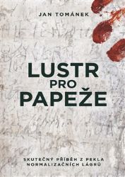 Lustr pro papeže - Jan Tománek - Biografie a autobiografie Lustr pro papeže