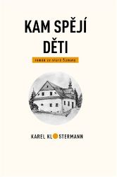 Kam spějí děti - Karel Klostermann - Česká a slovenská beletrie Kam spějí děti