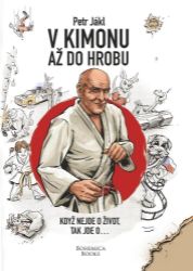 V kimonu až do hrobu - Když nejde o život, tak jde o... - Alena Gloserová Jáklová - Humor a satira V kimonu až do hrobu - Když nejde o život, tak jde o...
