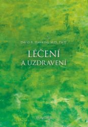 Léčení a uzdravení - David R. Hawkins - Esoterika a duchovno Léčení a uzdravení