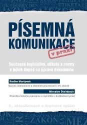 Písemná komunikace v praxi - Současná legislativa, etiketa a normy a jejich dopad na úprav