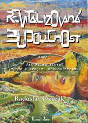 Revitalizovaná budoucnost - Jak klimatizovat města a krajinu měkkou cestou