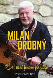 Život není jenom písnička - Milan Drobný - Biografie a autobiografie Život není jenom písnička
