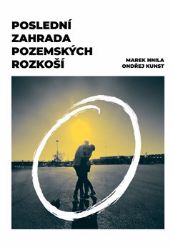 Poslední zahrada pozemských rozkoší Poslední zahrada pozemských rozkoší