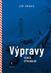 Výpravy téměř epochální - Jiří Peňás - Cestopisy Česká republika Výpravy téměř epochální